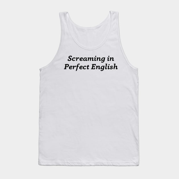 screaming in perfect english Tank Top by mdr design